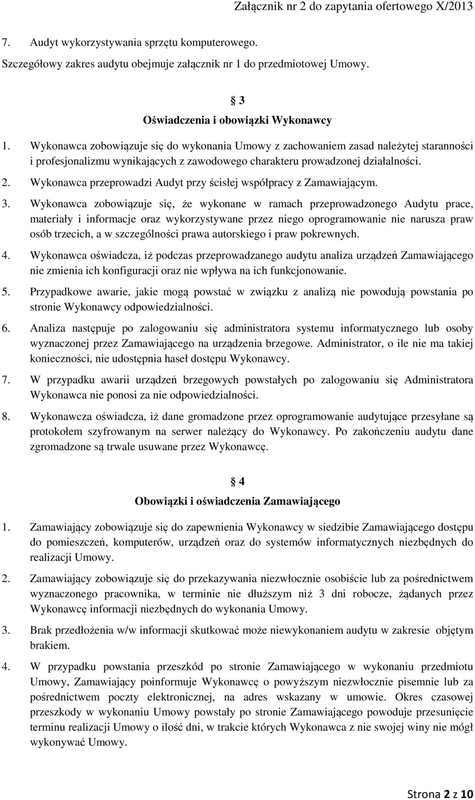 Wykonawca przeprowadzi Audyt przy ścisłej współpracy z Zamawiającym. 3.