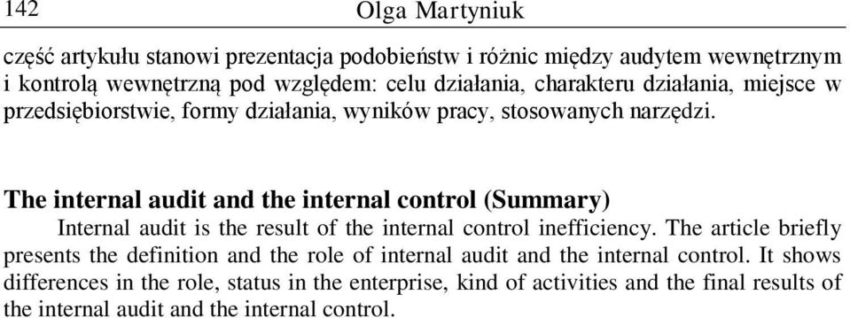 The internal audit and the internal control (Summary) Internal audit is the result of the internal control inefficiency.