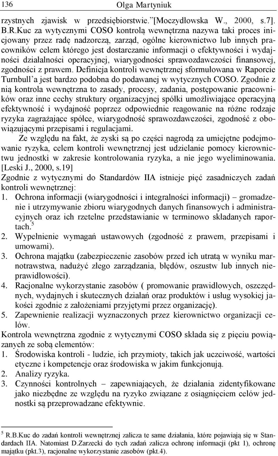 efektywności i wydajności działalności operacyjnej, wiarygodności sprawozdawczości finansowej, zgodności z prawem.