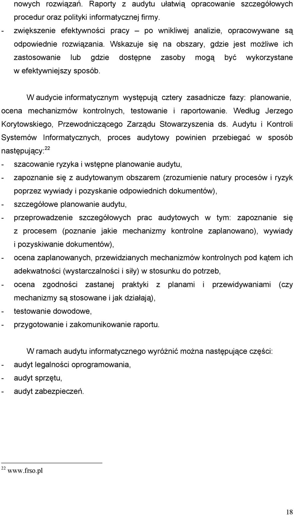 Wskazuje się na obszary, gdzie jest możliwe ich zastosowanie lub gdzie dostępne zasoby mogą być wykorzystane w efektywniejszy sposób.