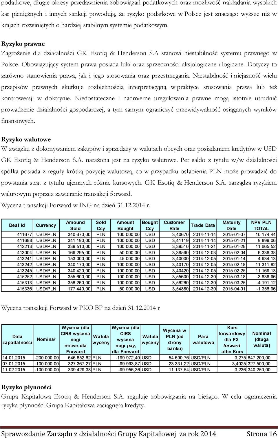 Obowiązujący system prawa posiada luki oraz sprzeczności aksjologiczne i logiczne. Dotyczy to zarówno stanowienia prawa, jak i jego stosowania oraz przestrzegania.