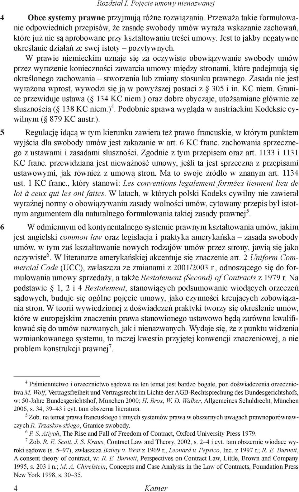 Jest to jakby negatywne określanie działań ze swej istoty pozytywnych.