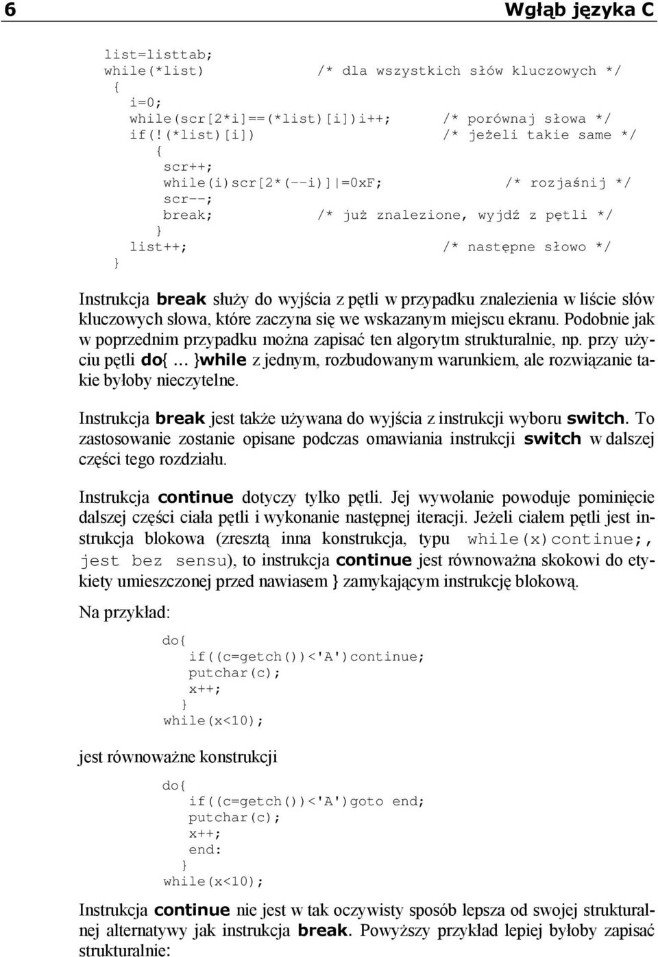 pętli w przypadku znalezienia w liście słów kluczowych słowa, które zaczyna się we wskazanym miejscu ekranu. Podobnie jak w poprzednim przypadku można zapisać ten algorytm strukturalnie, np.