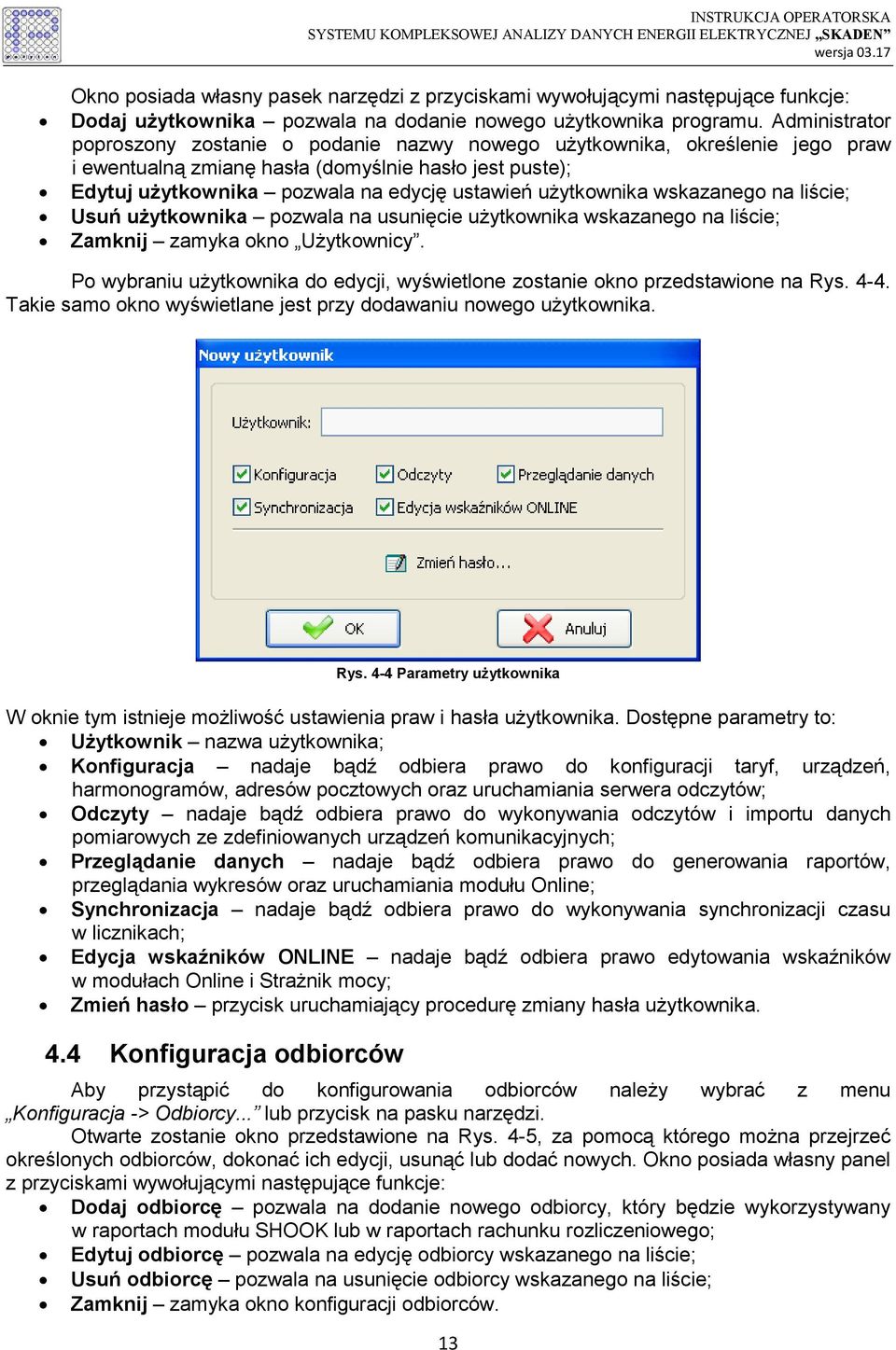 użytkownika wskazanego na liście; Usuń użytkownika pozwala na usunięcie użytkownika wskazanego na liście; Zamknij zamyka okno Użytkownicy.