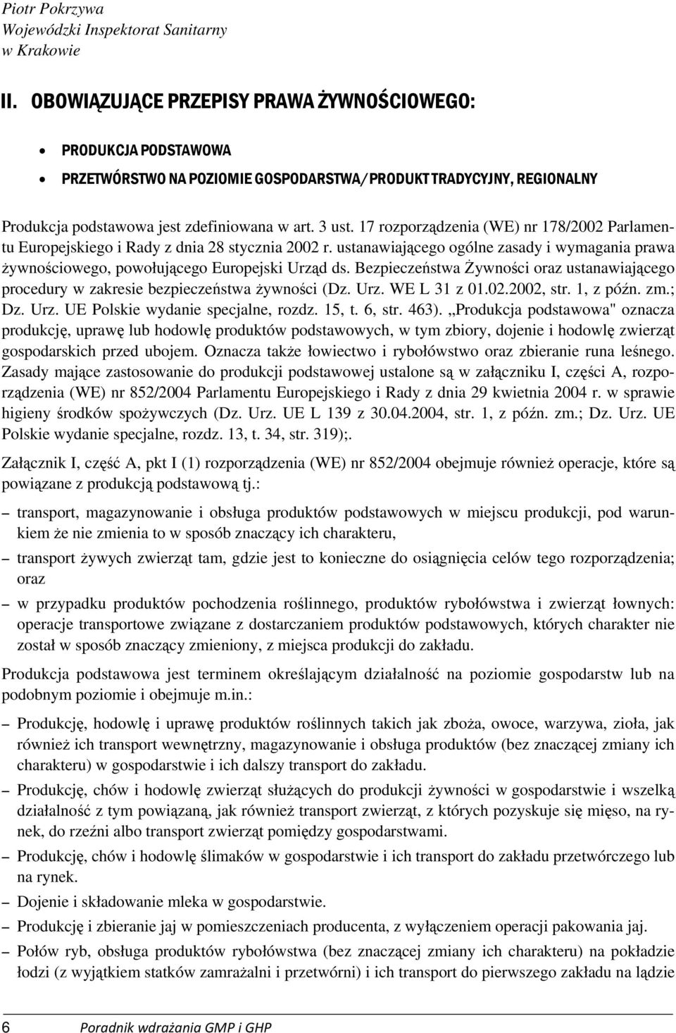 17 rozporządzenia (WE) nr 178/2002 Parlamentu Europejskiego i Rady z dnia 28 stycznia 2002 r. ustanawiającego ogólne zasady i wymagania prawa żywnościowego, powołującego Europejski Urząd ds.