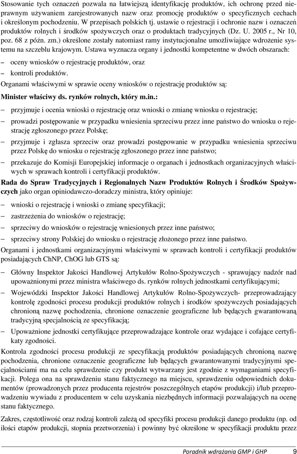 zm.) określone zostały natomiast ramy instytucjonalne umożliwiające wdrożenie systemu na szczeblu krajowym.