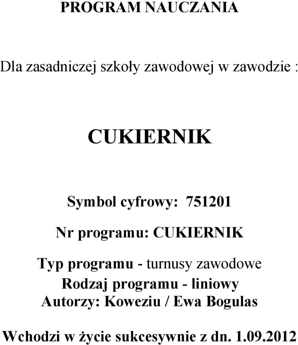 programu - turnusy zawodowe Rodzaj programu - liniowy