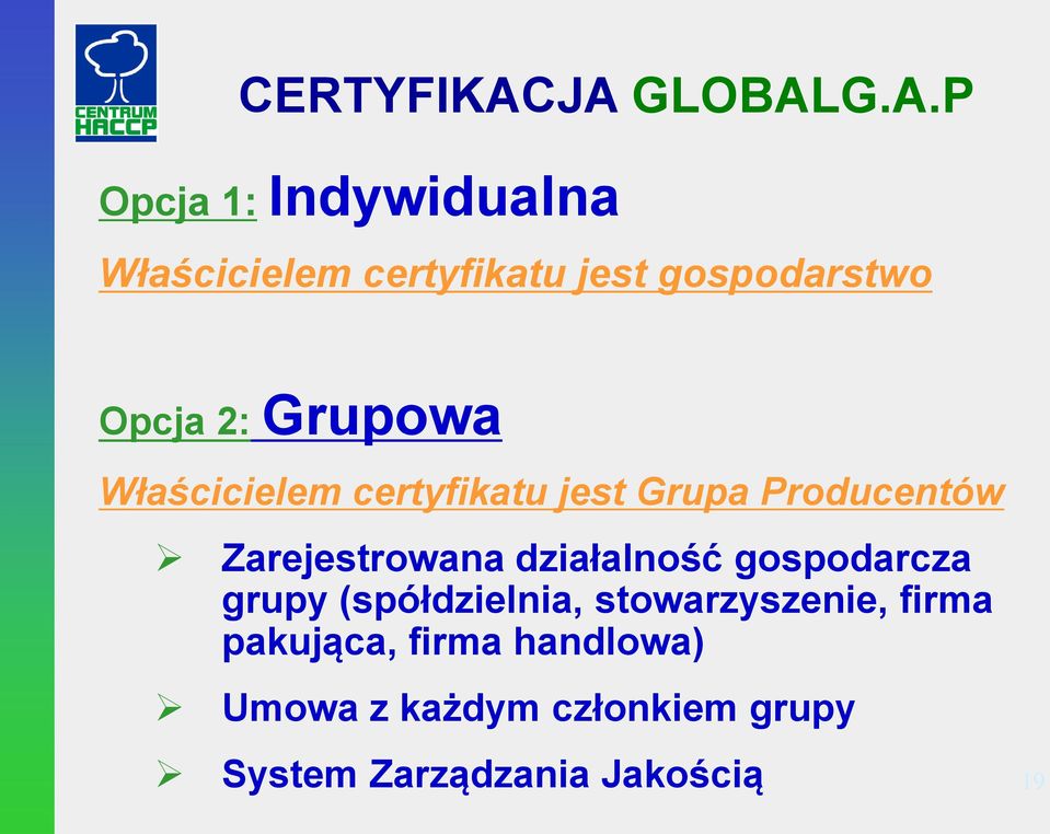 Opcja 2: Grupowa Właścicielem certyfikatu jest Grupa Producentów Zarejestrowana