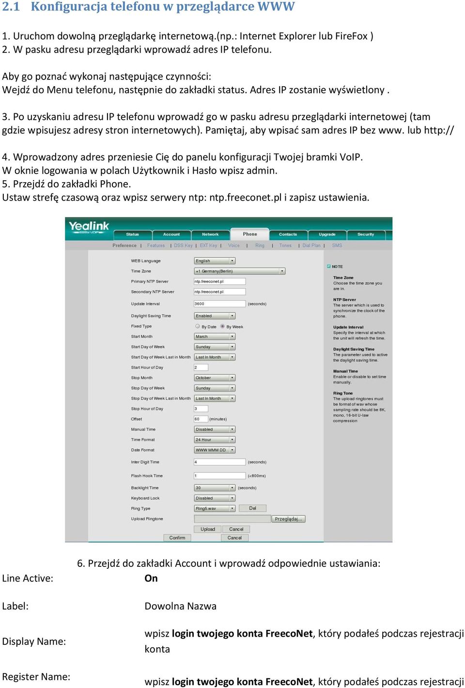 Po uzyskaniu adresu IP telefonu wprowadź go w pasku adresu przeglądarki internetowej (tam gdzie wpisujesz adresy stron internetowych). Pamiętaj, aby wpisać sam adres IP bez www. lub http:// 4.