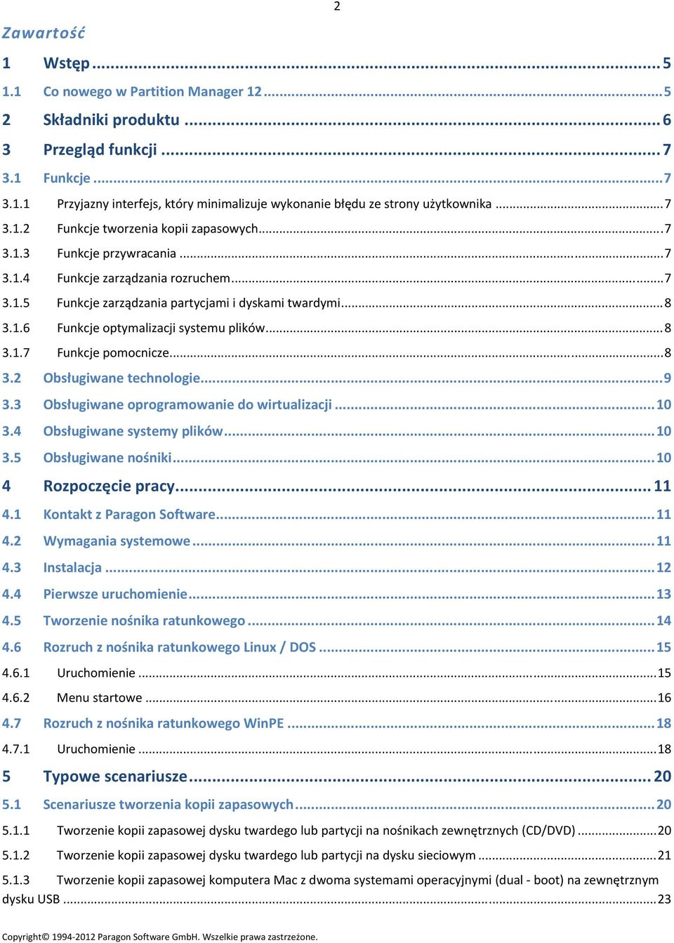 ..8 3.1.7 Funkcje pomocnicze...8 3.2 Obsługiwane technologie...9 3.3 Obsługiwane oprogramowanie do wirtualizacji...10 3.4 Obsługiwane systemy plików...10 3.5 Obsługiwane nośniki.