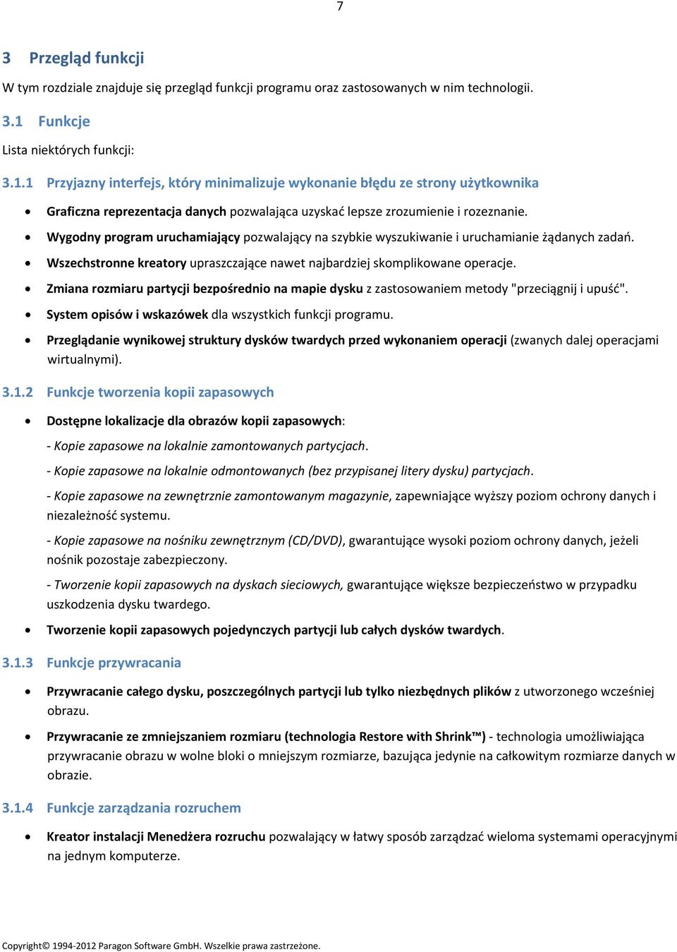 1 Przyjazny interfejs, który minimalizuje wykonanie błędu ze strony użytkownika Graficzna reprezentacja danych pozwalająca uzyskać lepsze zrozumienie i rozeznanie.