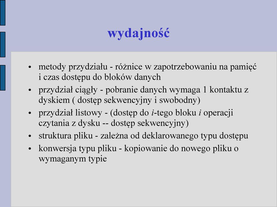 przydział listowy - (dostęp do i-tego bloku i operacji czytania z dysku -- dostęp sekwencyjny)