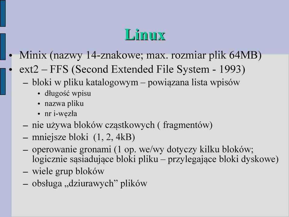 lista wpisów długość wpisu nazwa pliku nr i-węzła nie używa bloków cząstkowych ( fragmentów) mniejsze