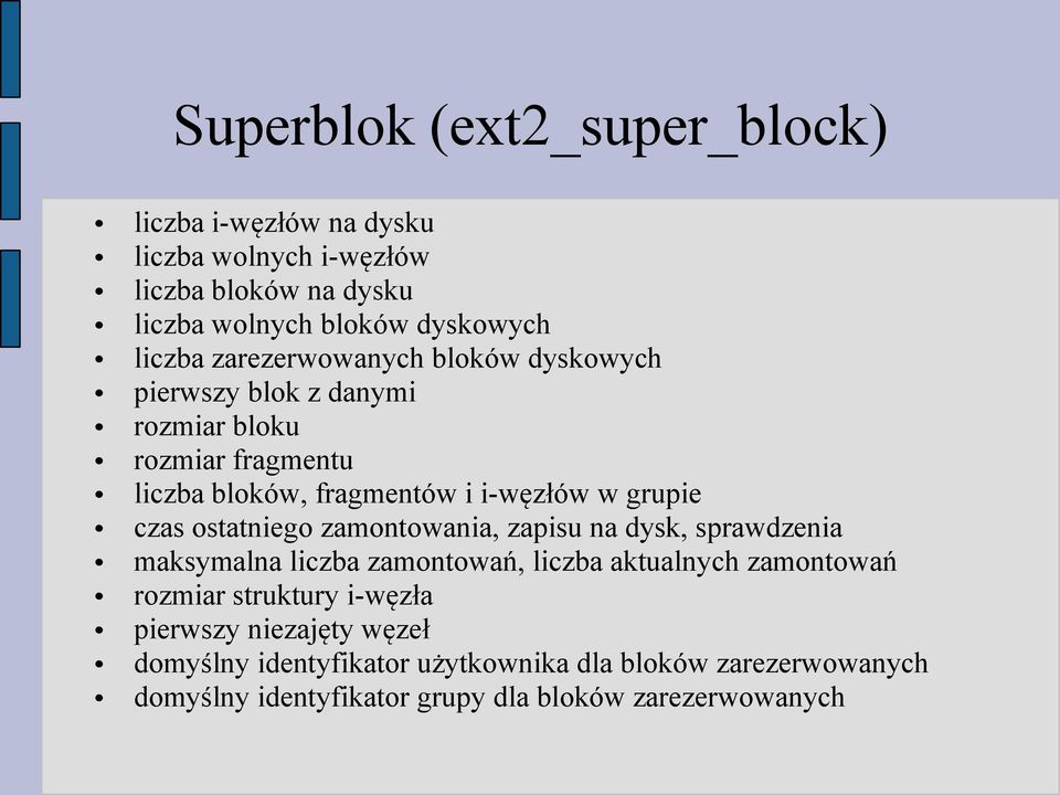 ostatniego zamontowania, zapisu na dysk, sprawdzenia maksymalna liczba zamontowań, liczba aktualnych zamontowań rozmiar struktury i-węzła