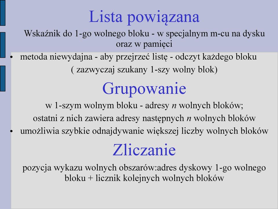 wolnych bloków; ostatni z nich zawiera adresy następnych n wolnych bloków umożliwia szybkie odnajdywanie większej liczby