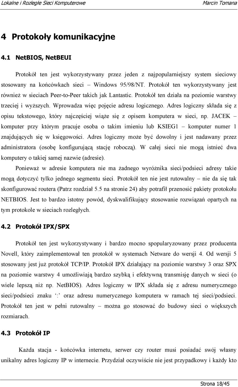 Adres logiczny składa się z opisu tekstowego, który najczęściej wiąże się z opisem komputera w sieci, np.