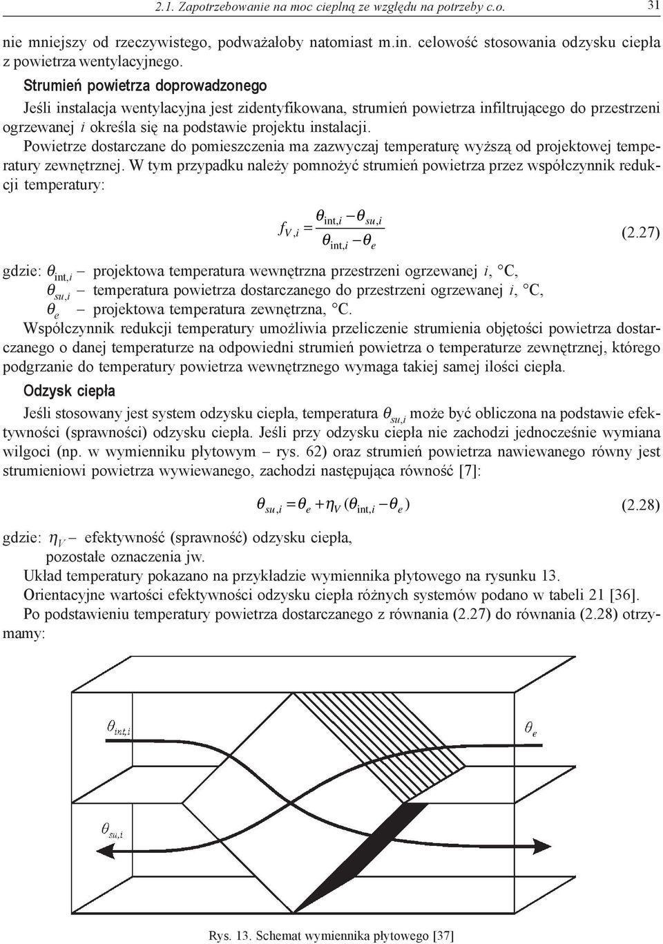 Powietrze dostarczane do pomieszczenia ma zazwyczaj temperaturę wyższą od projektowej temperatury zewnętrznej.