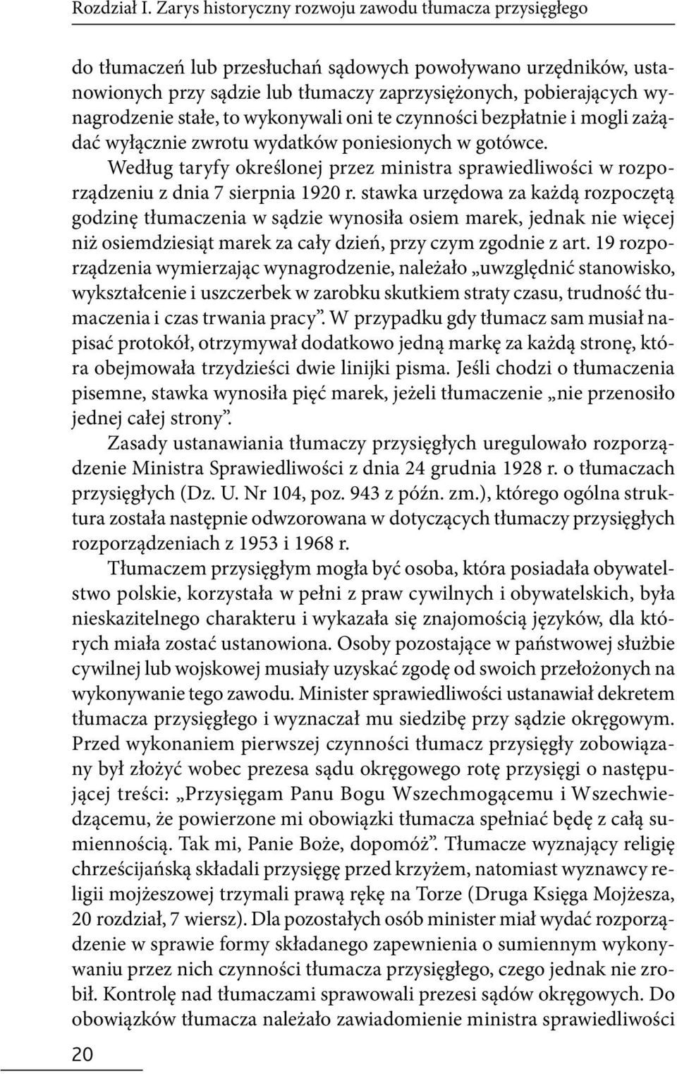 stałe, to wykonywali oni te czynności bezpłatnie i mogli zażądać wyłącznie zwrotu wydatków poniesionych w gotówce.