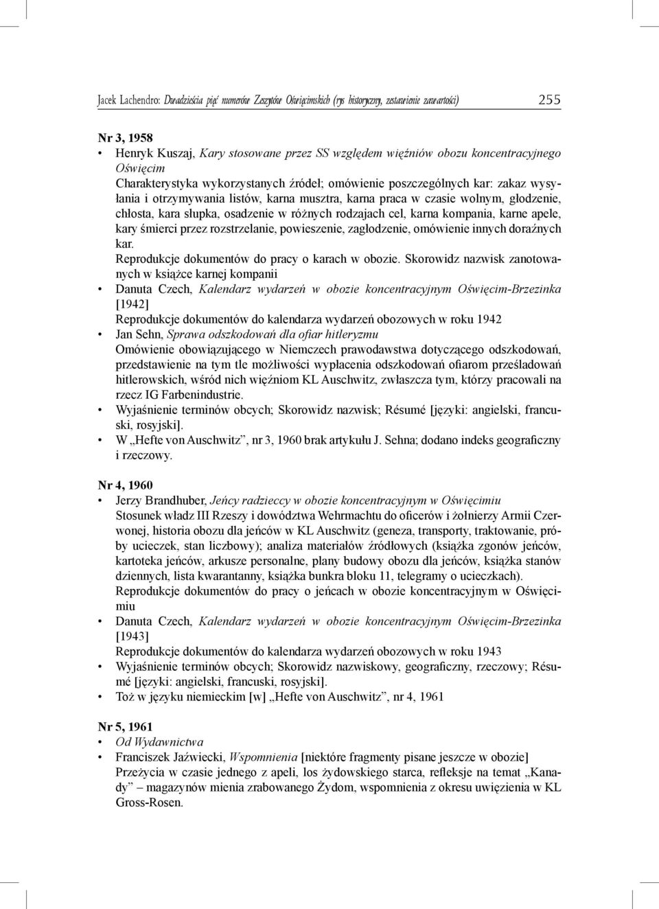 kara słupka, osadzenie w różnych rodzajach cel, karna kompania, karne apele, kary śmierci przez rozstrzelanie, powieszenie, zagłodzenie, omówienie innych doraźnych kar.