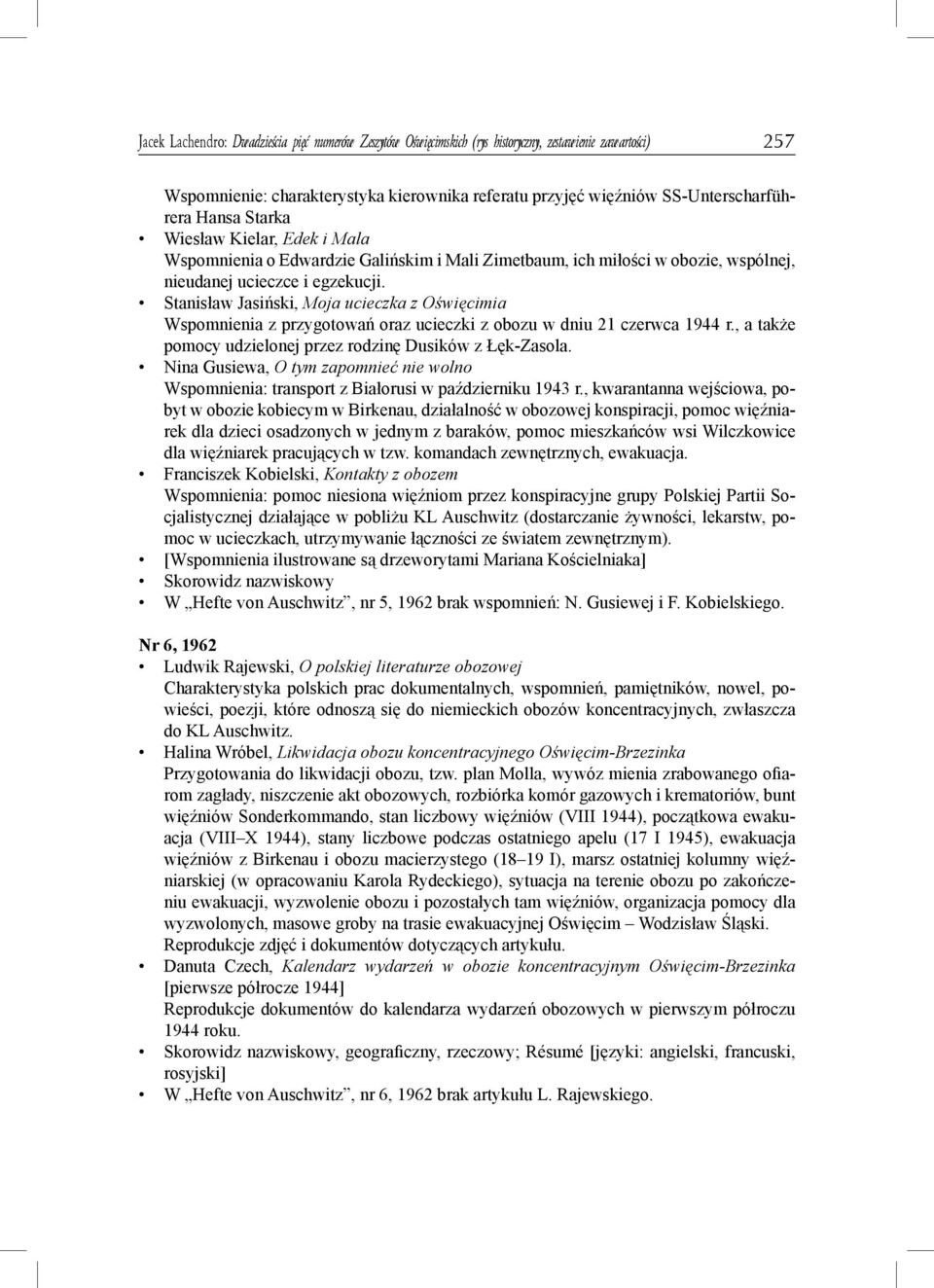 Stanisław Jasiński, Moja ucieczka z Oświęcimia Wspomnienia z przygotowań oraz ucieczki z obozu w dniu 21 czerwca 1944 r., a także pomocy udzielonej przez rodzinę Dusików z Łęk-Zasola.