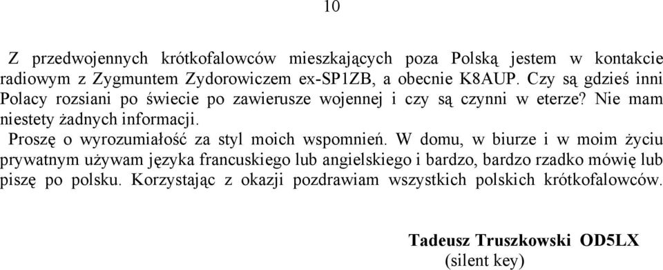 Proszę o wyrozumiałość za styl moich wspomnień.