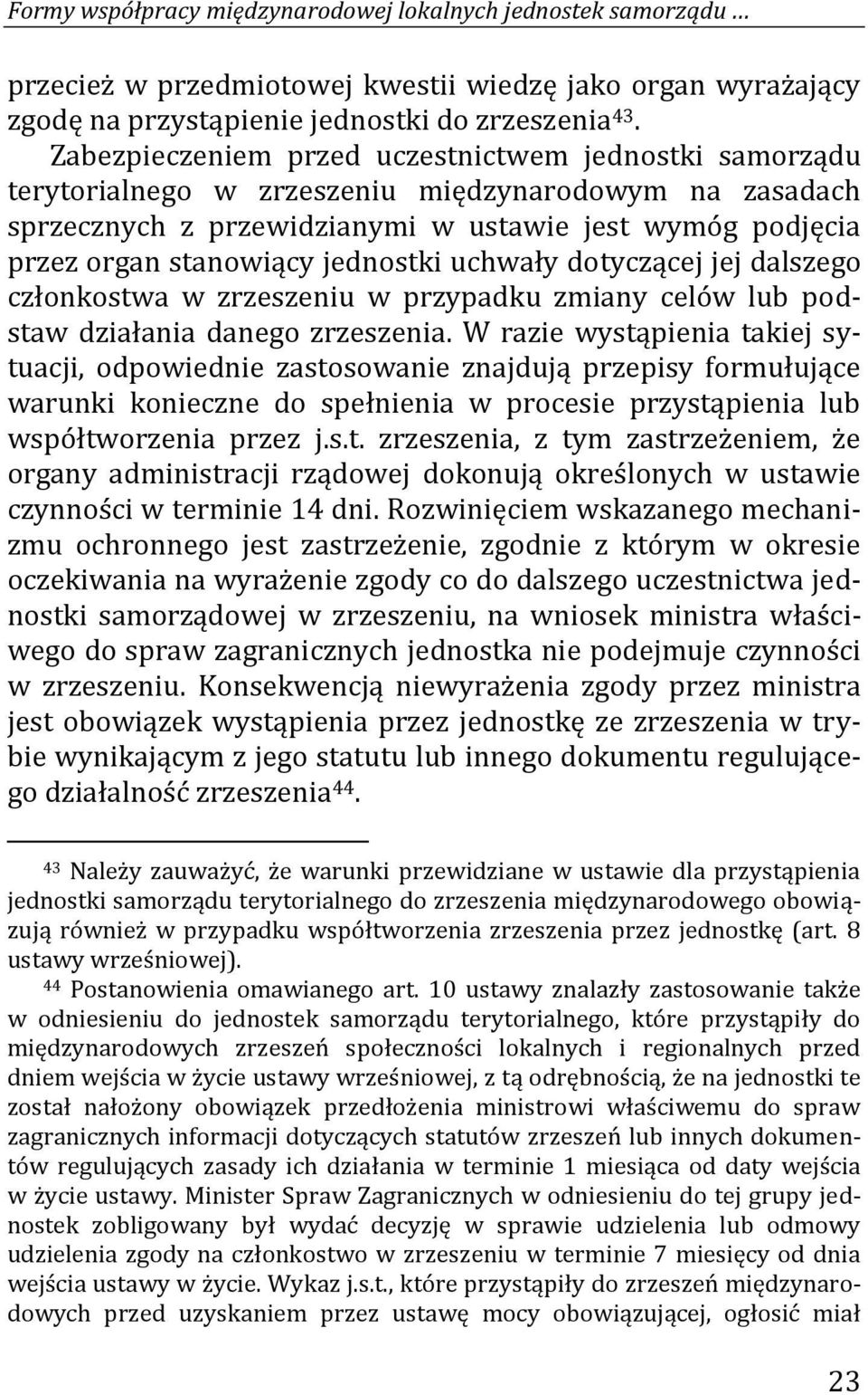 jednostki uchwały dotyczącej jej dalszego członkostwa w zrzeszeniu w przypadku zmiany celów lub podstaw działania danego zrzeszenia.