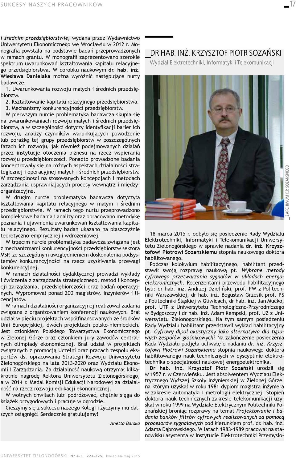 Wybrane metody cyfrowego przetwarzania sygnałów w układach energoelektronicznych. Recenzentami przewodu habilitacyjnego byli: dr hab. inż. Andrzej Dzieliński, prof.