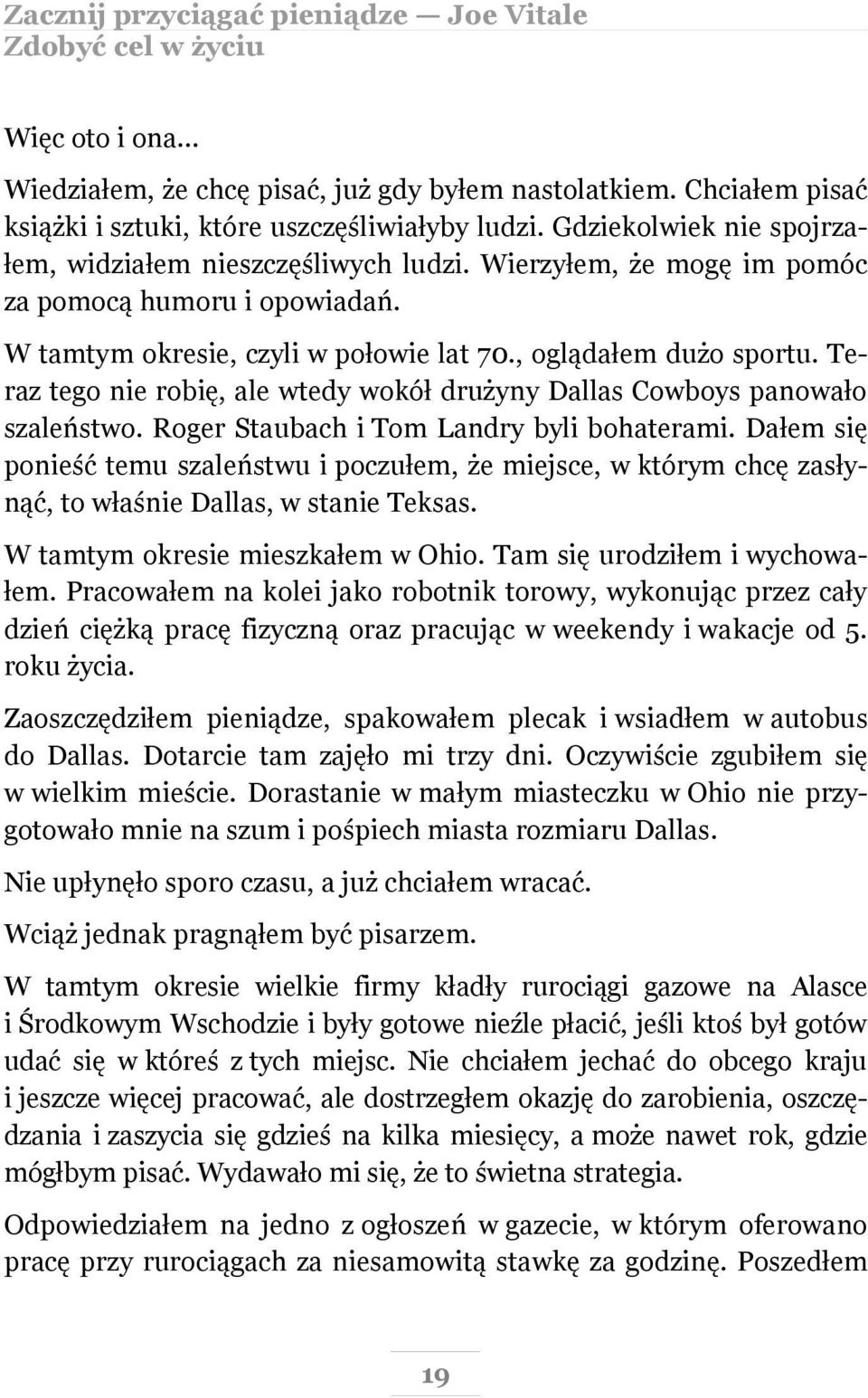 Teraz tego nie robię, ale wtedy wokół drużyny Dallas Cowboys panowało szaleństwo. Roger Staubach i Tom Landry byli bohaterami.