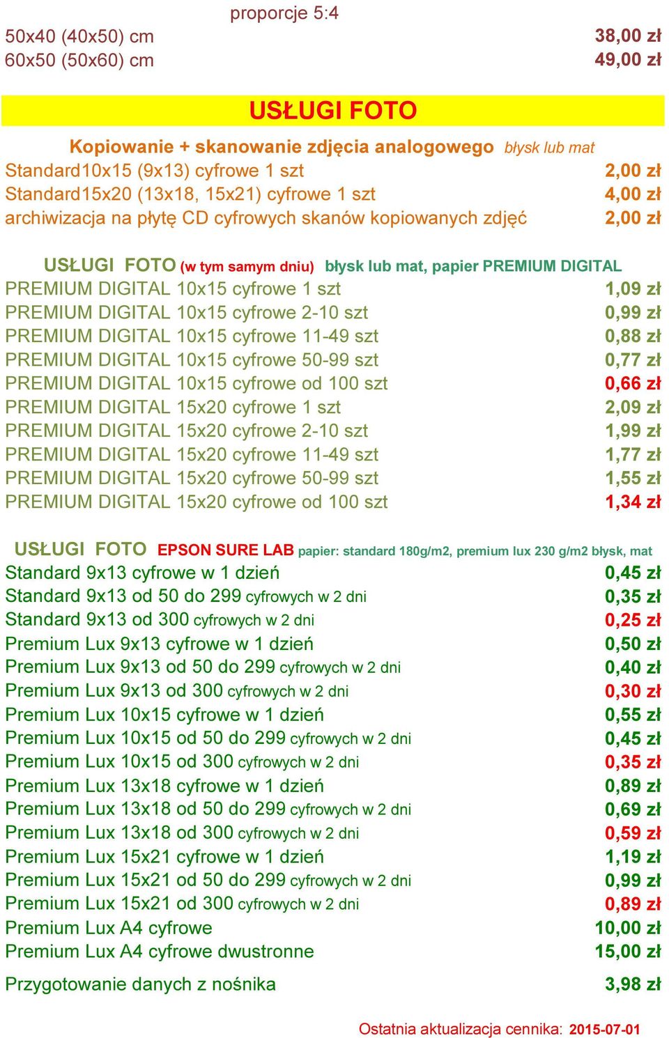 DIGITAL 10x15 cyfrowe 2-10 szt 0,99 zł PREMIUM DIGITAL 10x15 cyfrowe 11-49 szt 0,88 zł PREMIUM DIGITAL 10x15 cyfrowe 50-99 szt 0,77 zł PREMIUM DIGITAL 10x15 cyfrowe od 100 szt 0,66 zł PREMIUM DIGITAL