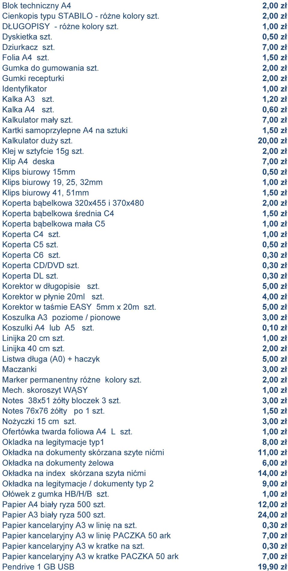 Klip A4 deska Klips biurowy 15mm Klips biurowy 19, 25, 32mm Klips biurowy 41, 51mm Koperta bąbelkowa 320x455 i 370x480 Koperta bąbelkowa średnia C4 Koperta bąbelkowa mała C5 Koperta C4 szt.