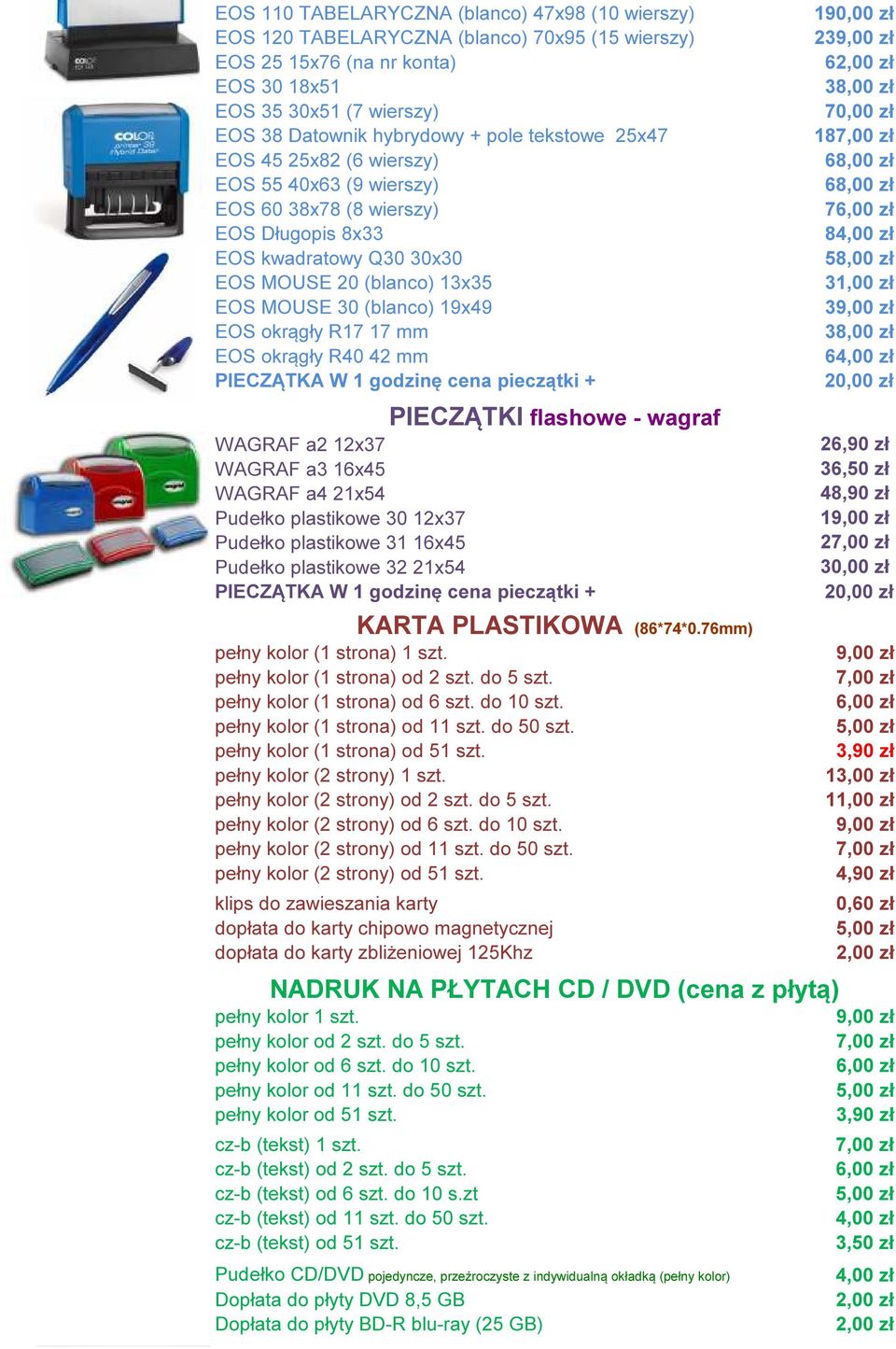 okrągły R17 17 mm EOS okrągły R40 42 mm PIECZĄTKA W 1 godzinę cena pieczątki + 190,00 zł 239,00 zł 6 3 70,00 zł 18 6 6 7 8 5 3 39,00 zł 3 6 WAGRAF a2 12x37 26,90 zł WAGRAF a3 16x45 36,50 zł WAGRAF a4