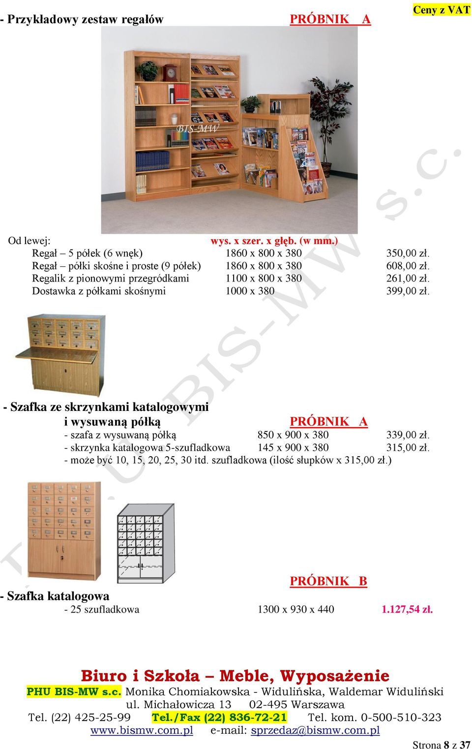 Dostawka z półkami skośnymi 1000 x 380 399,00 zł. - Szafka ze skrzynkami katalogowymi i wysuwaną półką PRÓBNIK A - szafa z wysuwaną półką 850 x 900 x 380 339,00 zł.