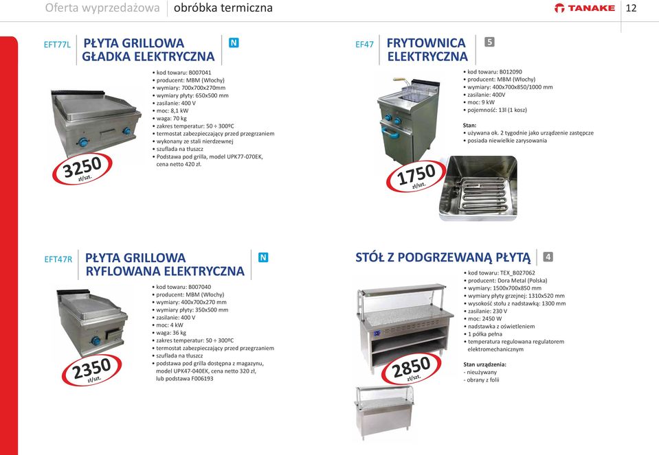 EF47 FRYTOWICA ELEKTRYCZA 170 : B012090 producent: MBM (Włochy) wymiary: 400x700x80/1000 mm zasilanie: 400V moc: 9 kw pojemność: 13l (1 kosz) Stan: używana ok.