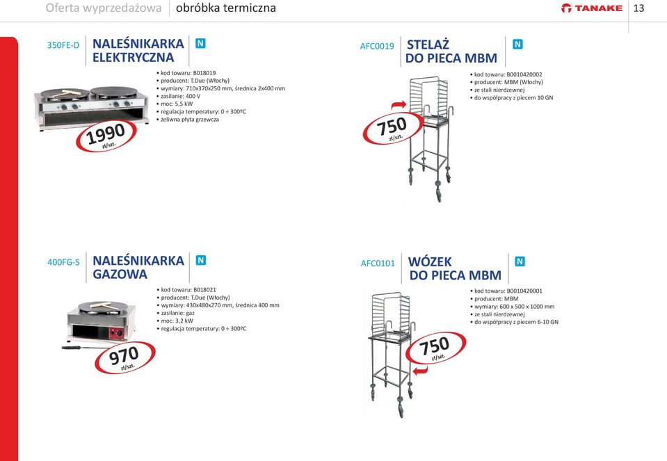 PIECA MBM : B0010420002 producent: MBM (Włochy) ze stali nierdzewnej do współpracy z piecem 10 G 400FGS ALEŚIKARKA GAZOWA 970 : B018021 producent: T.