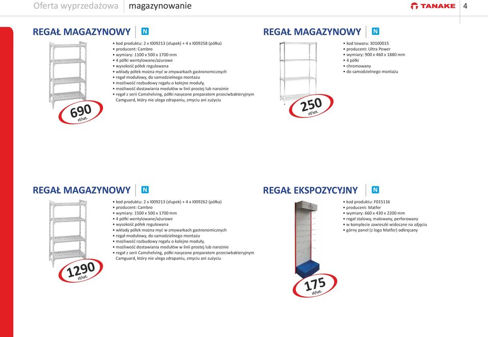 serii Camshelving, półki nasycone preparatem przeciwbakteryjnym Camguard, który nie ulega zdrapaniu, zmyciu ani zużyciu REGAŁ MAGAZYOWY 20 : 3010001 producent: Ultra Power wymiary: 900 x 460 x 1880