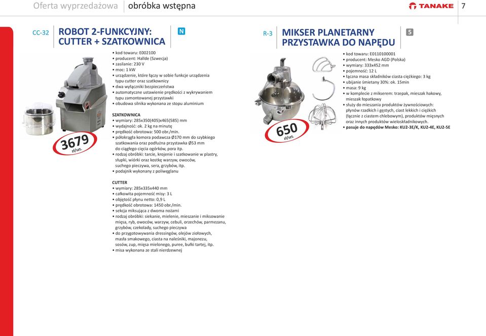 mm wydajność: ok. 2 kg na minutę prędkość obrotowa: 00 obr./min. półokrągła komora podawcza Ø170 mm do szybkiego szatkowania oraz podłużna przystawka Ø3 mm do ciągłego cięcia ogórków, pora itp.