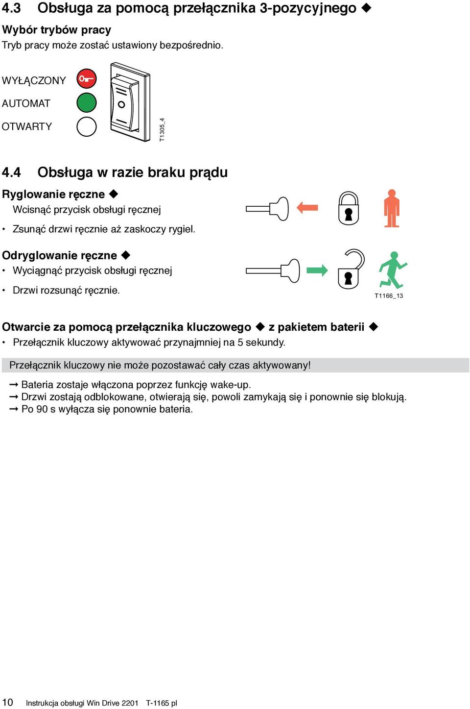 Odryglowanie ręczne u Wyciągnąć przycisk obsługi ręcznej Drzwi rozsunąć ręcznie.