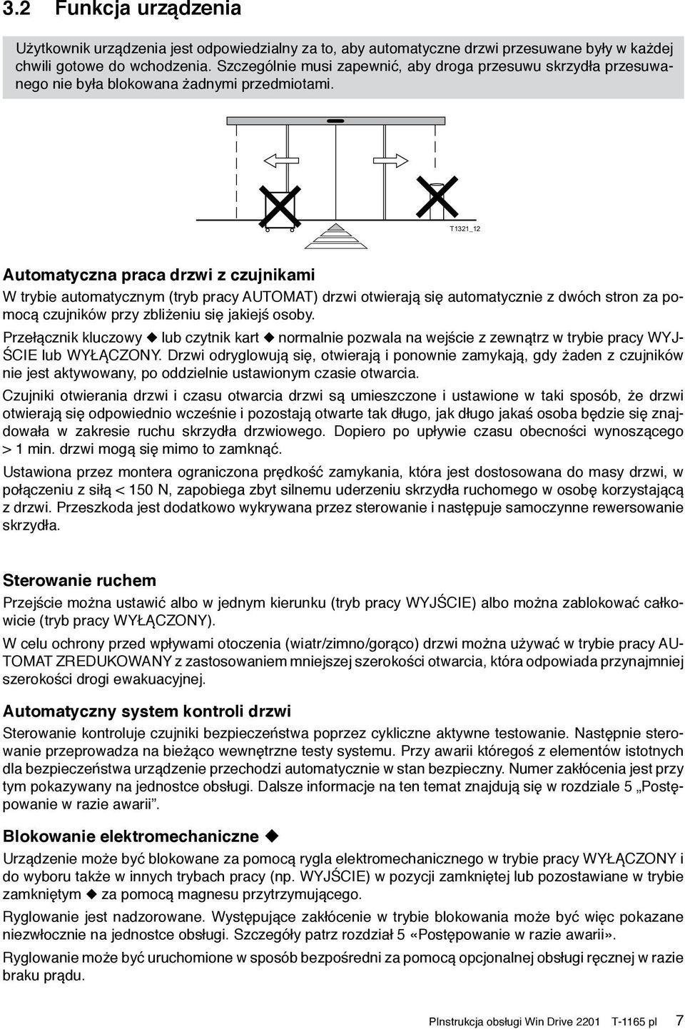 T1321_12 Automatyczna praca drzwi z czujnikami W trybie automatycznym (tryb pracy AUTOMAT) drzwi otwierają się automatycznie z dwóch stron za pomocą czujników przy zbliżeniu się jakiejś osoby.