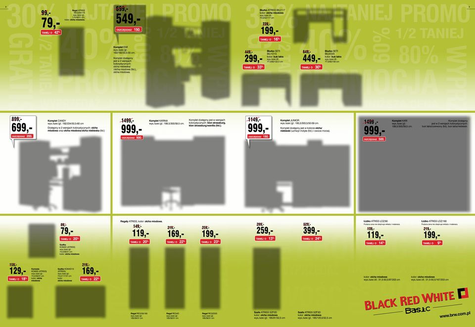 ) 200,- 119,- 20 Szafka KOM2D (ATRISS) 74,5/59/31 cm 159,- 18 20 259,- 1 22 23 649,- 449, 1149,- Biurko SETI BIU2D2S buk tatra 77,5/60/150 cm 30 Komplet JUNIOR 195,5/303,5/50-59 cm.
