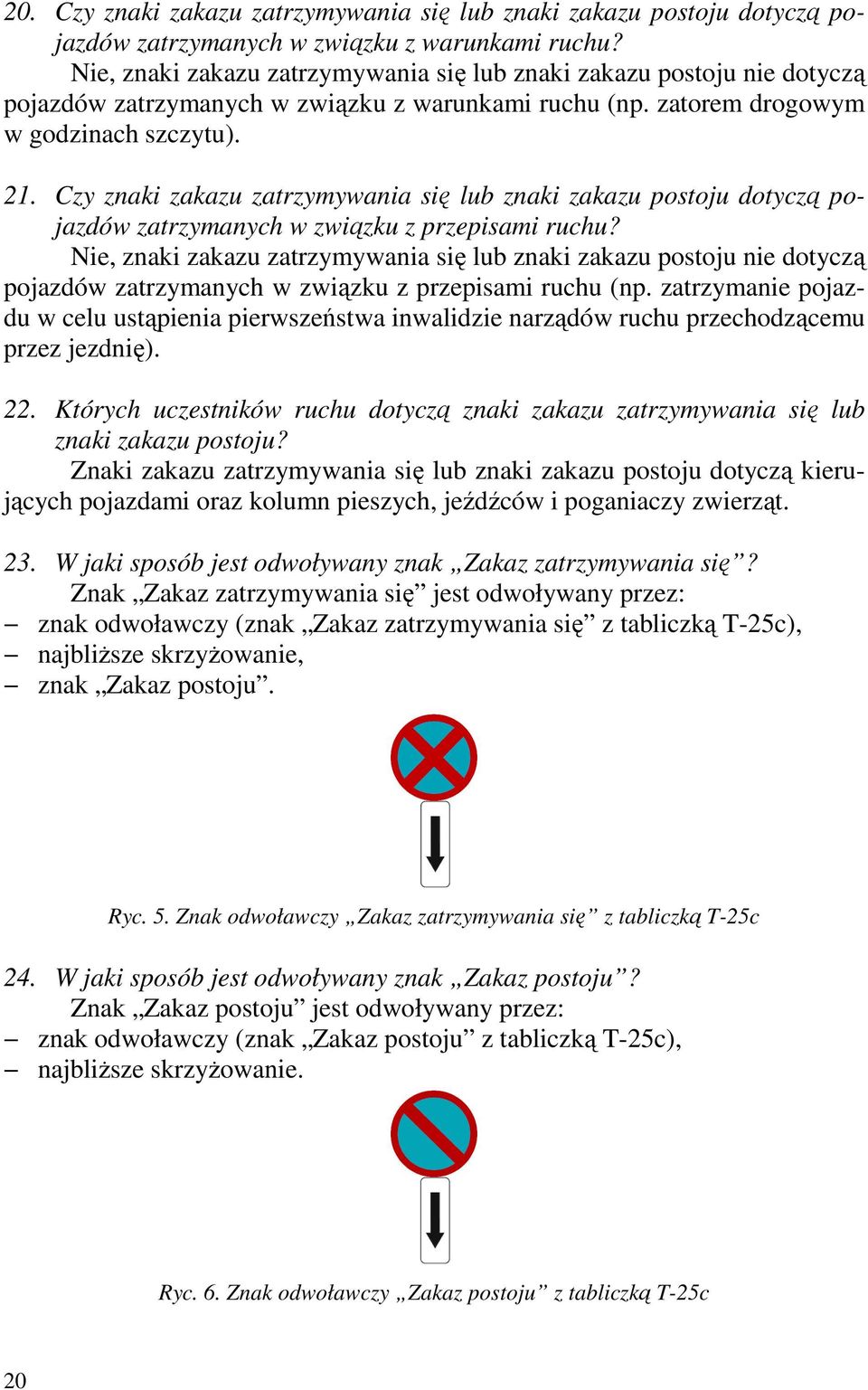 Czy znaki zakazu zatrzymywania się lub znaki zakazu postoju dotyczą pojazdów zatrzymanych w związku z przepisami ruchu?