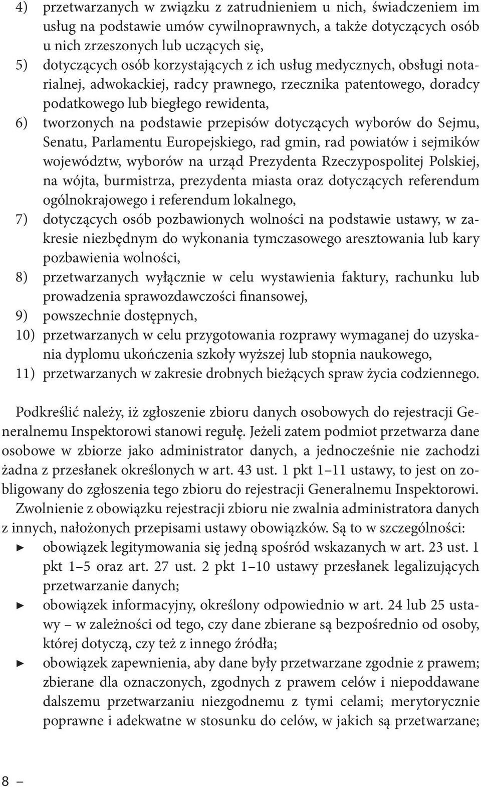 dotyczących wyborów do Sejmu, Senatu, Parlamentu Europejskiego, rad gmin, rad powiatów i sejmików województw, wyborów na urząd Prezydenta Rzeczypospolitej Polskiej, na wójta, burmistrza, prezydenta