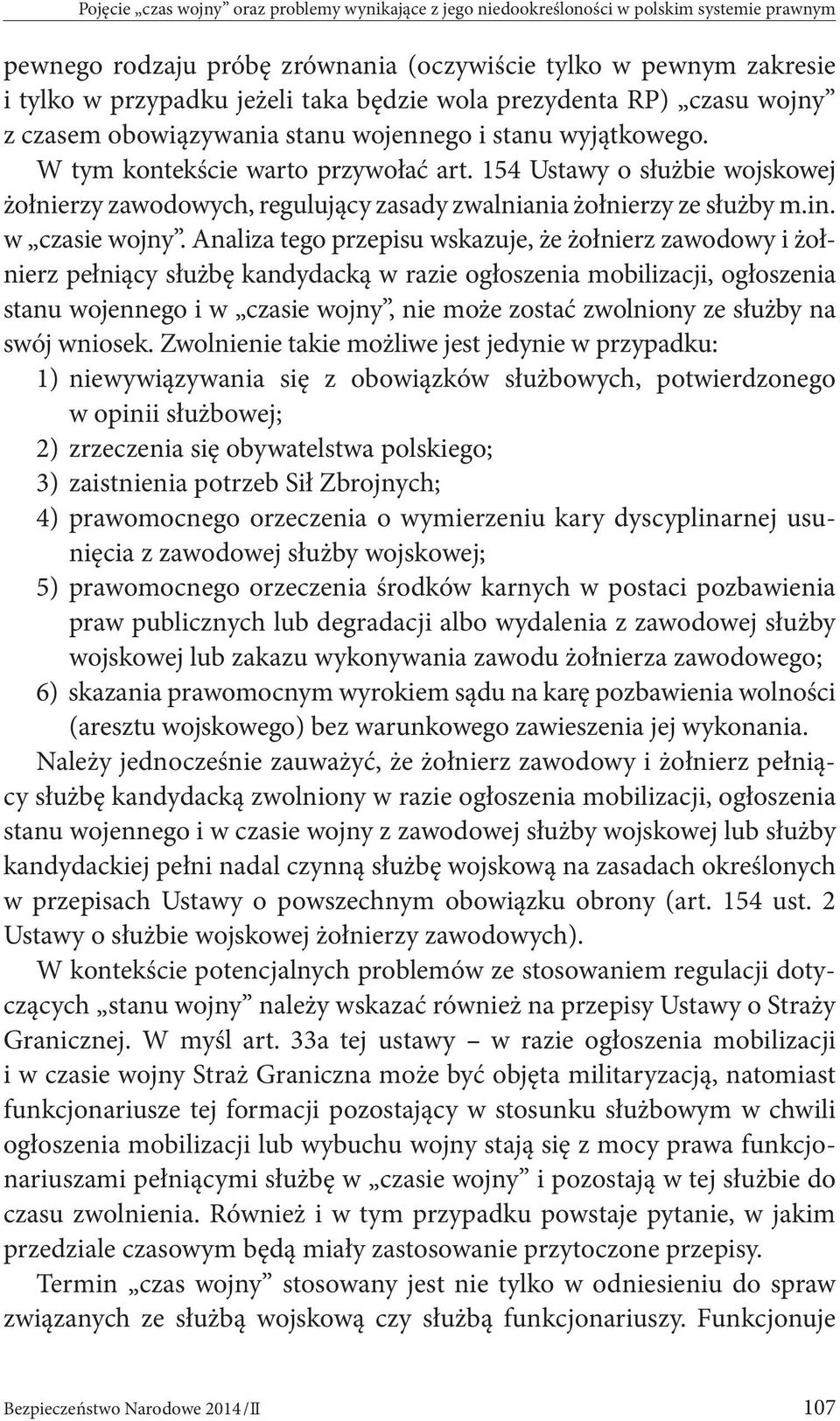 154 Ustawy o służbie wojskowej żołnierzy zawodowych, regulujący zasady zwalniania żołnierzy ze służby m.in. w czasie wojny.