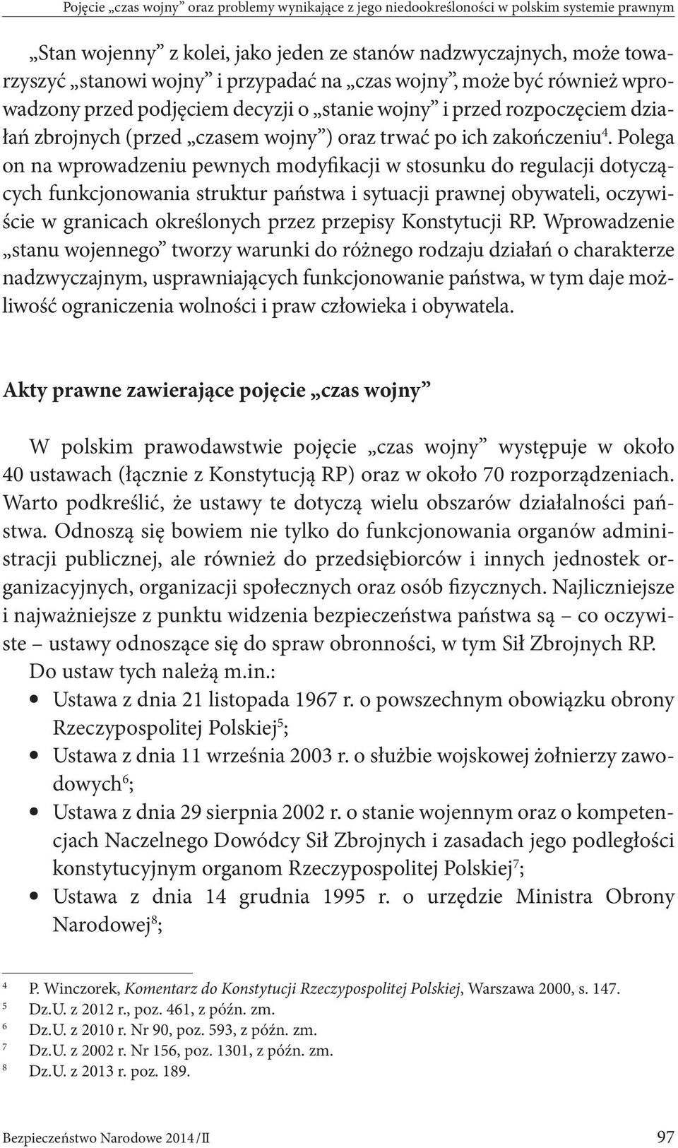 Polega on na wprowadzeniu pewnych modyfikacji w stosunku do regulacji dotyczących funkcjonowania struktur państwa i sytuacji prawnej obywateli, oczywiście w granicach określonych przez przepisy