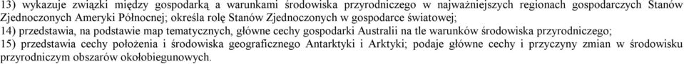 tematycznych, główne cechy gospodarki Australii na tle warunków środowiska przyrodniczego; 15) przedstawia cechy położenia i