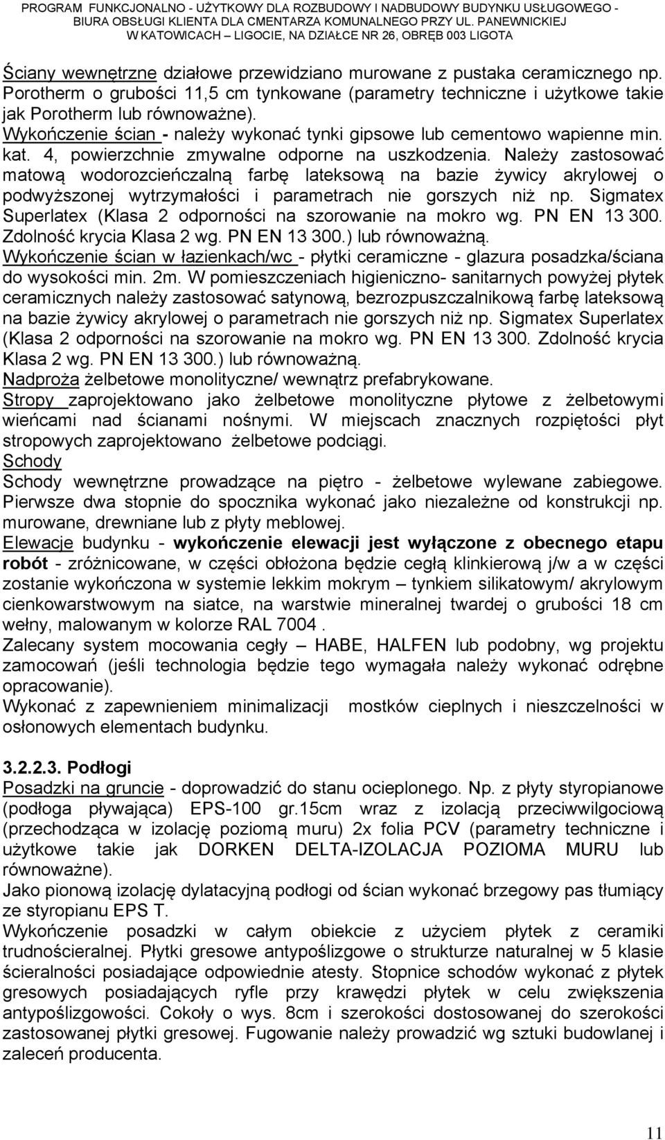 Należy zastosować matową wodorozcieńczalną farbę lateksową na bazie żywicy akrylowej o podwyższonej wytrzymałości i parametrach nie gorszych niż np.