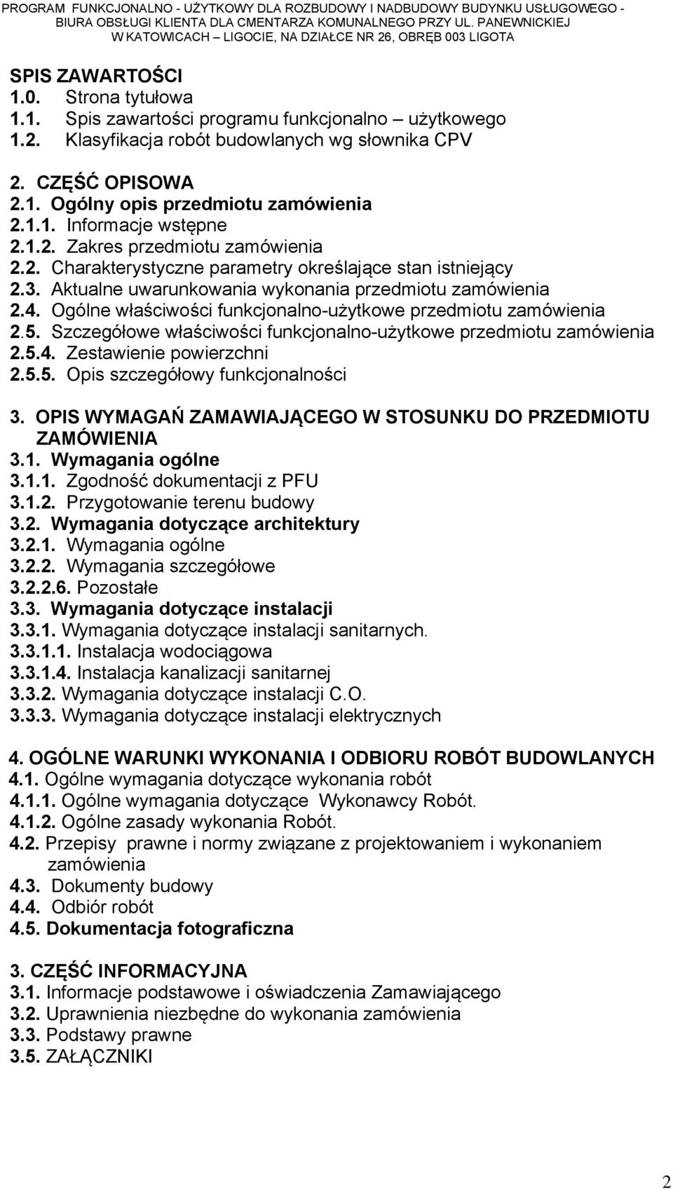 Ogólne właściwości funkcjonalno-użytkowe przedmiotu zamówienia 2.5. Szczegółowe właściwości funkcjonalno-użytkowe przedmiotu zamówienia 2.5.4. Zestawienie powierzchni 2.5.5. Opis szczegółowy funkcjonalności 3.