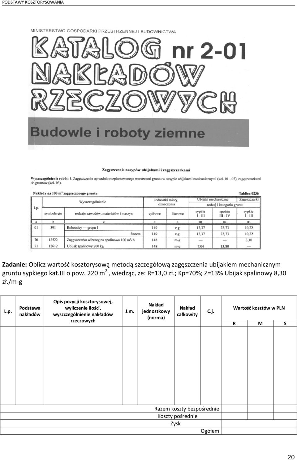 w. 220 m 2, wiedząc, że: R=13,0 zł.; Kp=