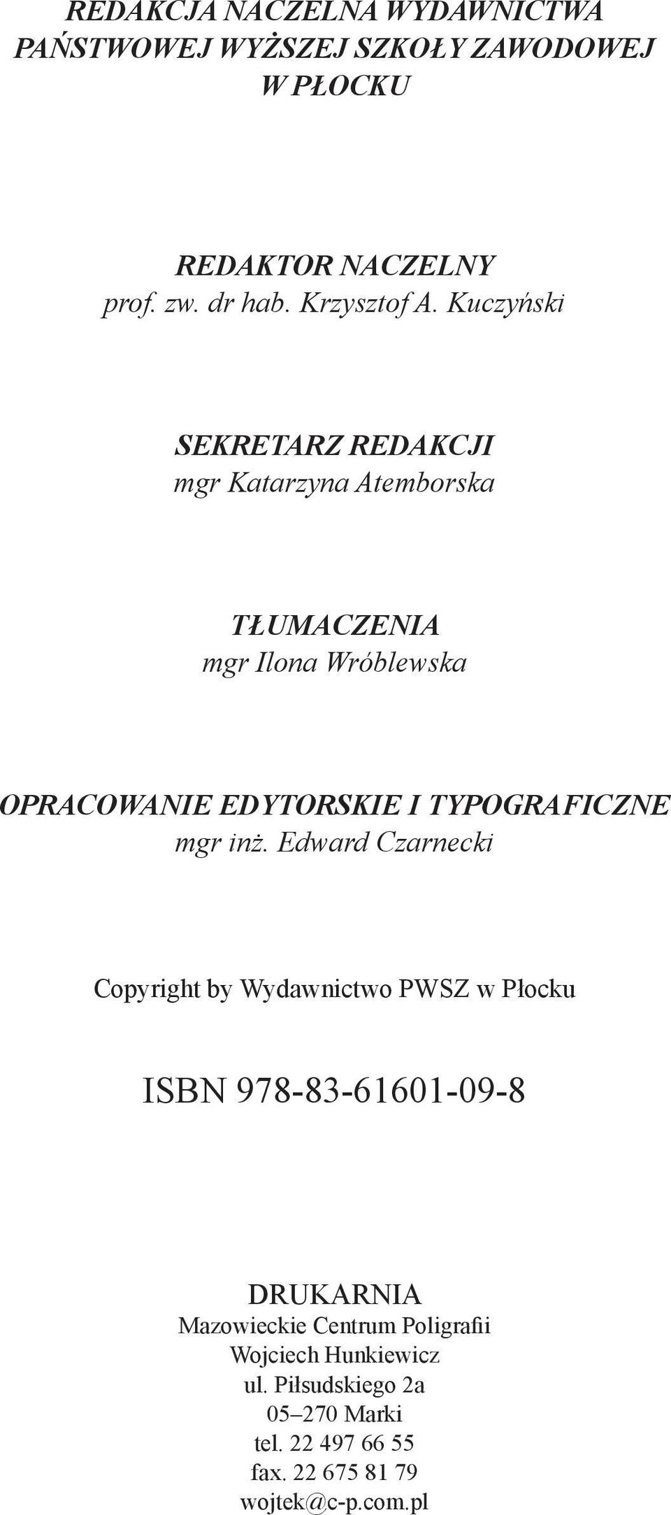 Kuczyński SEKRETARZ REDAKCJI mgr Katarzyna Atemborska TŁUMACZENIA mgr Ilona Wróblewska OPRACOWANIE EDYTORSKIE I