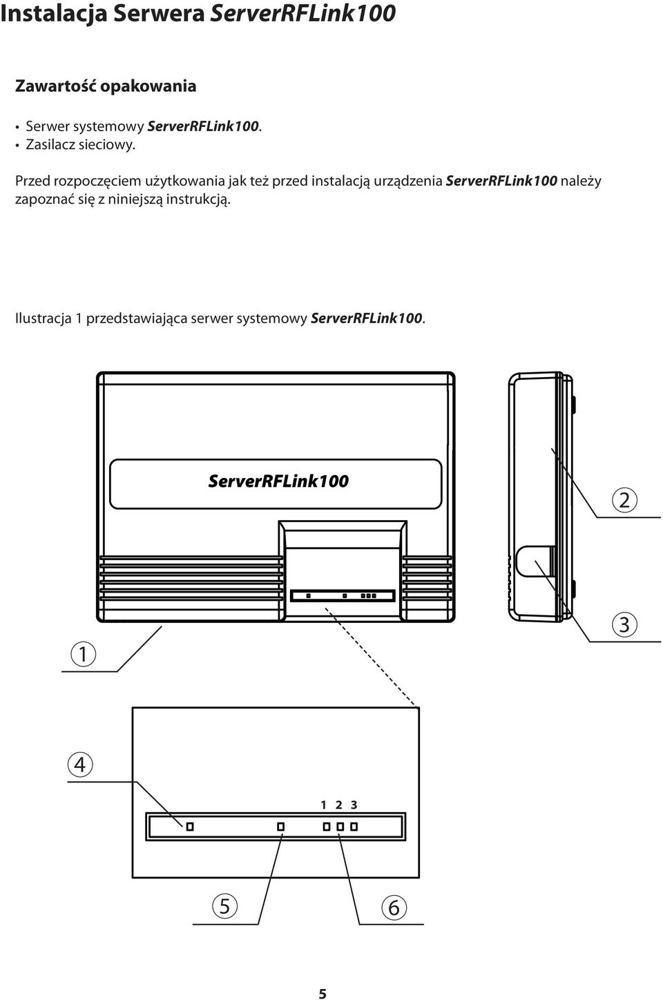 Przed rozpoczęciem użytkowania jak też przed instalacją urządzenia ServerRFLink100