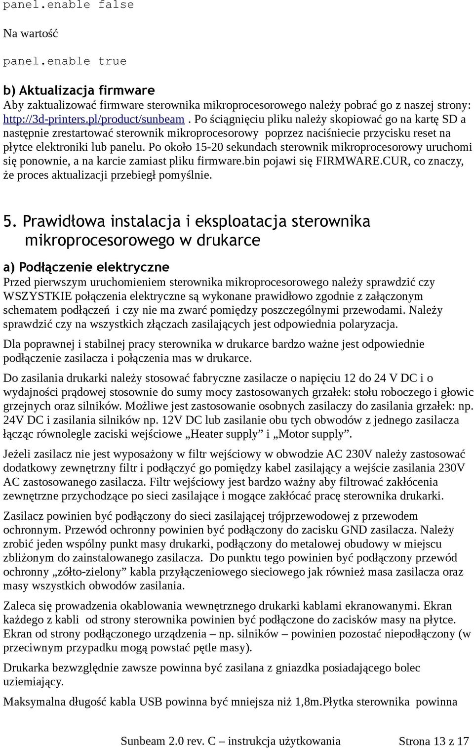 Po około 15-20 sekundach sterownik mikroprocesorowy uruchomi się ponownie, a na karcie zamiast pliku firmware.bin pojawi się FIRMWARE.CUR, co znaczy, że proces aktualizacji przebiegł pomyślnie. 5.